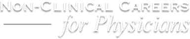Non-Clinical Careers for Physicians Logo